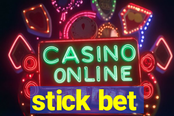 stick bet